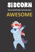 Siscorn. Like a normal sister but even more awesome.: Great gift notebook for a great sister. She's more than an sister, she's an Siscorn and there is