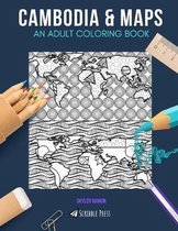 Cambodia & Maps: AN ADULT COLORING BOOK: Cambodia & Maps - 2 Coloring Books In 1