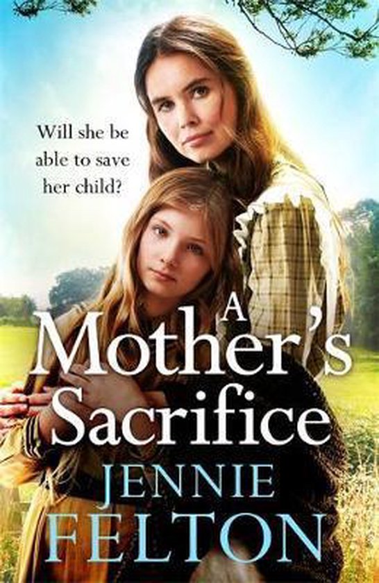 A Mother's Sacrifice The most moving and pageturning saga yo ... - cover