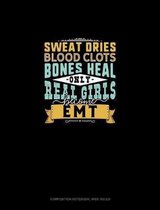 Sweat Dries Blood Clots Bones Heal Only Real Girls Become EMT