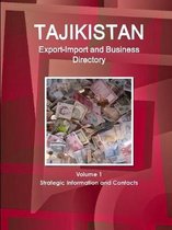 Tajikistan Export-Import and Business Directory Volume 1 Strategic Information and Contacts