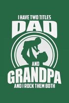 I Have Two Titles Dad And Grandpa And I Rock Them Both: Lined Notebook