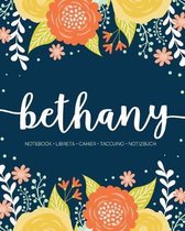 Bethany: Notebook - Libreta - Cahier - Taccuino - Notizbuch: 110 pages paginas seiten pagine: Modern Florals First Name Noteboo