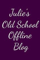 Julie's Old School Offline Blog: Notebook / Journal / Diary - 6 x 9 inches (15,24 x 22,86 cm), 150 pages.