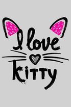 I love kitty: Cute cat journal notebook with cat artwork inside cat journal notebook for cat owner and cat lover best gift for inter