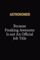 Astronomer Because Freaking Awesome Is Not An Official Job Title: 6x9 Unlined 120 pages writing notebooks for Women and girls