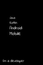 Java Kotlin Android Mobile I'm a developer