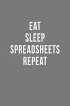 Eat Sleep Spreadsheets Repeat: Blank Lined Notebook