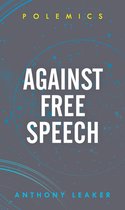 Polemics - Against Free Speech