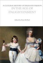 The Cultural Histories Series -  A Cultural History of Dress and Fashion in the Age of Enlightenment