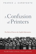 Wycliffe Studies in History, Church, and Society - A Confusion of Printers
