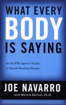 What Every BODY is Saying : An Ex-FBI Agent's Guide to Speed-Reading People