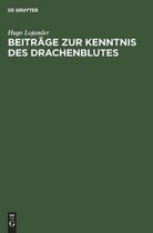 Beitrage zur Kenntnis des Drachenblutes