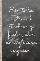 Ein toller Freund ist schwer zu finden, aber unm�glich zu vergessen!: Das 120 Seiten linierte Notizbuch ca. A5 Format. Perfektes Geschenk f�r verschie