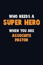 Who Need A SUPER HERO, When You Are Associate Pastor