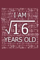 I Am 16 Years Old: I Am Square Root of 16 4 Years Old Math Line Notebook