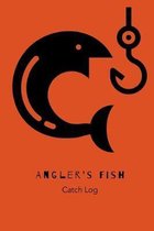 Angler's Fish Catch Log: Fishing Log Notebook to record vital info on up to 800 catches