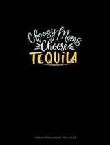 Choosy Moms Choose Tequila