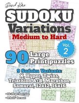 David Karn Sudoku Variations - Medium to Hard Vol 2: 90 Large Print Puzzles - 9 Sudoku Variants