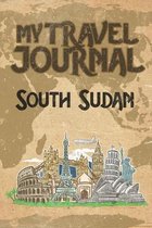 My Travel Journal South Sudan: 6x9 Travel Notebook or Diary with prompts, Checklists and Bucketlists perfect gift for your Trip to South Sudan for ev