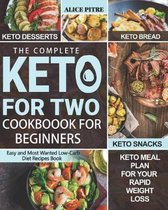 The Complete Keto For Two Cookbook For Beginners: 2.Easy and Most Wanted Low-Carb Diet Recipes Book with Delicious Keto Desserts, Bread, Snacks and Ke