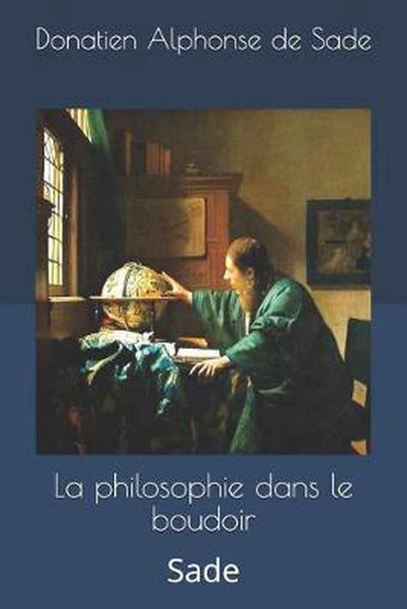 La philosophie dans le boudoir: Sade - Donatien Alphonse de Sade