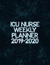 ICU Nurse Weekly Planner 2019-2020: Monthly Weekly Daily Scheduler Calendar Aug 2019/July 2020 - Journal Notebook Organizer For Your Favorite Intensiv