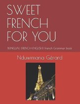 Sweet French for You: BILINGUAL (FRENCH-ENGLISH) French Grammar book