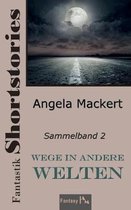 Wege in andere Welten: Fantastik Shortstories, Sammelband 2