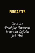 Podcaster Because Freaking Awesome Is Not An Official Job Title: Career journal, notebook and writing journal for encouraging men, women and kids. A f