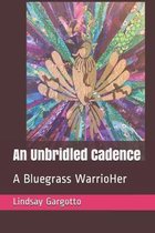 An Unbridled Cadence: A Bluegrass WarrioHer