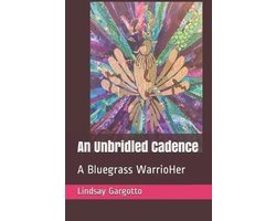 An Unbridled Cadence