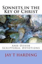 Sonnets in the Key of Christ: (And Other Scriptural Devotions)