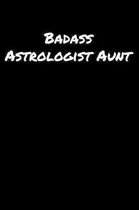 Badass Astrologist Aunt: A soft cover blank lined journal to jot down ideas, memories, goals, and anything else that comes to mind.