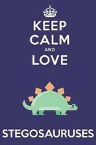 Keep Calm And Love Stegosauruses: Cute Stegosaurus Lovers Journal / Notebook / Diary / Birthday Gift (6x9 - 110 Blank Lined Pages)