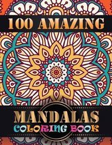 100 Amazing Mandalas Coloring Book: An Adult Coloring Book with Mandala flower Fun, Easy, and Relaxing Coloring Pages For Meditation And Happiness wit