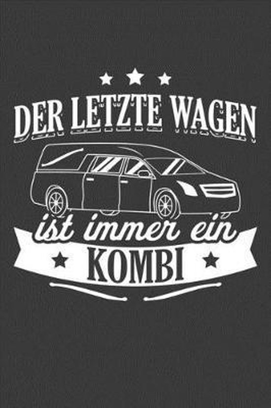Der letzte Wagen ist immer ein Kombi JahresKalender für das Jahr 2020 DinA5...
