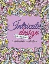 Intricate Design Coloring Book: For Adults Who Love To Color