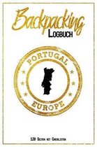 Backpacking Logbuch Portugal Europe 120 Seiten mit Checklisten: 6x9 Reise Journal I Tagebuch mit To Do und Bucketlist zum Ausf�llen I Perfektes Gesche