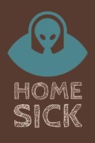 Homesick: Specialty UFO And Aliens Quote - Journal With Blank Lines To Write In