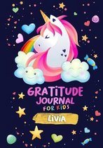 Gratitude Journal for Kids Livia: A Unicorn Journal to Teach Children to Practice Gratitude and Mindfulness / Personalised Children's book