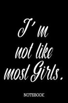 I'm not like most Girls. - Notebook: Special Girl