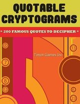 Quotable Cryptograms 200 Famous Codes to Decipher: Fun Quote Gifts for Anyone Who Loves to Play Games (8.5 x 11 Paperback Travel Games to Play)