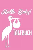 Hallo, Baby! Tagebuch: Schwangerschaftstagebuch - Schwangerschaftskalender, Wochen, Monats & Jahreskalender f�r die Schwangerschaft