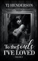 To The Souls I've Loved Volume II
