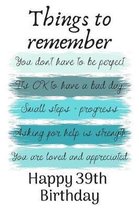 Things To Remember You Don't Have to Be Perfect Happy 39th Birthday: Cute 39th Birthday Card Quote Journal / Notebook / Diary / Greetings / Appreciati