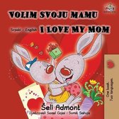Serbian English Bilingual Collection- Volim svoju mamu I Love My Mom (Latin Alphabet)