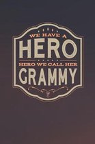 We Have A Hero We Call Her Grammy: Family life Grandma Mom love marriage friendship parenting wedding divorce Memory dating Journal Blank Lined Note B