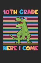 10th Grade Here I Come - Dinosaur Back To School Gift - Notebook For Tenth Grade Boys - Boys Dinosaur Writing Journal: Medium College-Ruled Journey Di