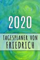 2020 Tagesplaner von Friedrich: Personalisierter Kalender f�r 2020 mit deinem Vornamen